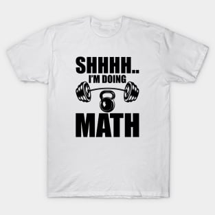 Weightlifter - Shhhh.. I'm doing math T-Shirt